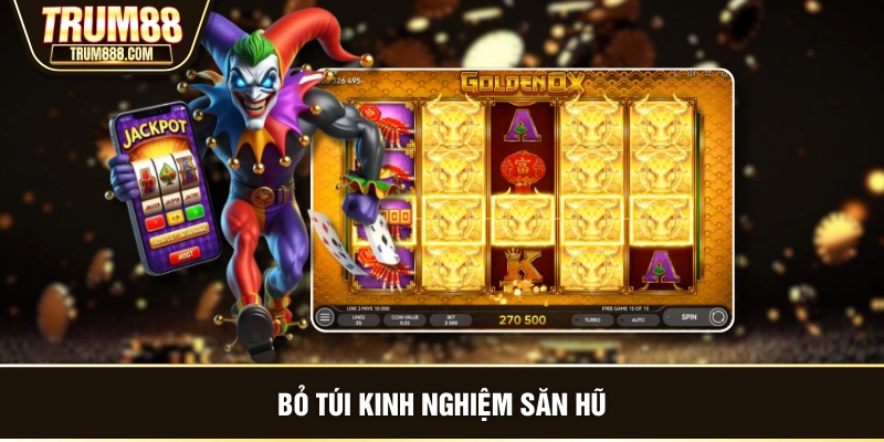 Bỏ túi kinh nghiệm săn hũ