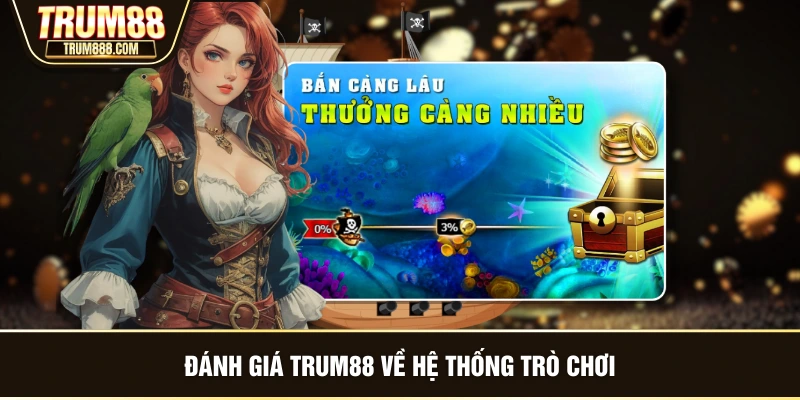 Đánh giá TRUM88 về hệ thống trò chơi