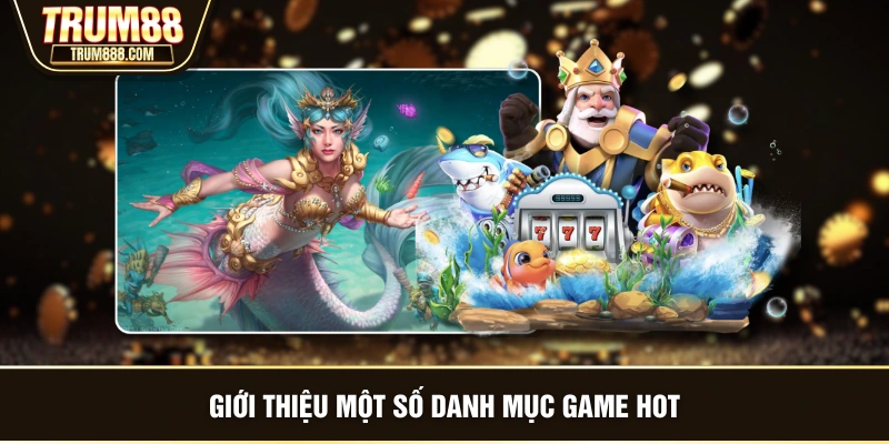 Giới thiệu một số danh mục game hot
