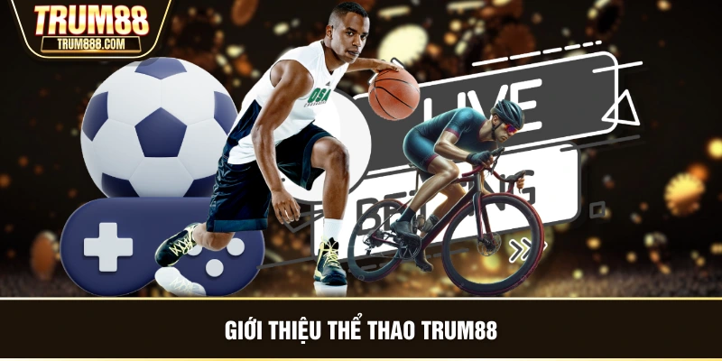 Giới thiệu thể thao TRUM88