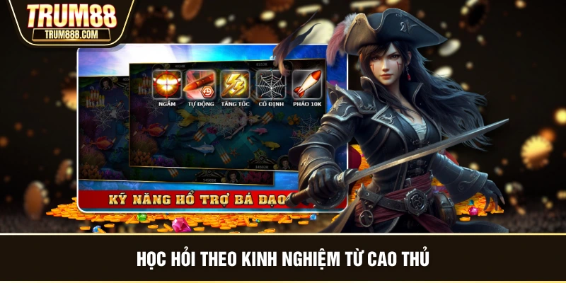 Học hỏi theo kinh nghiệm từ cao thủ