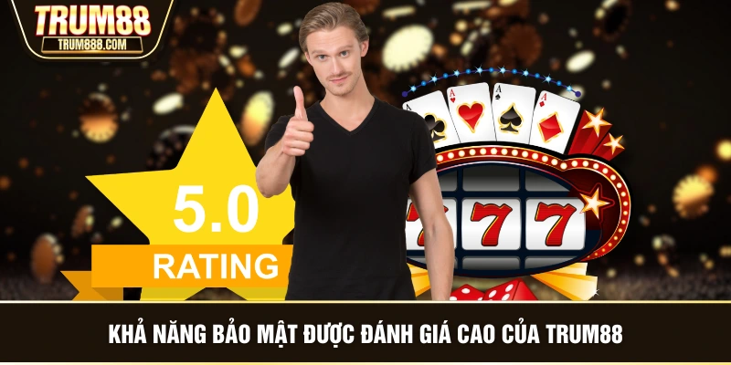 Khả năng bảo mật được đánh giá cao của TRUM88
