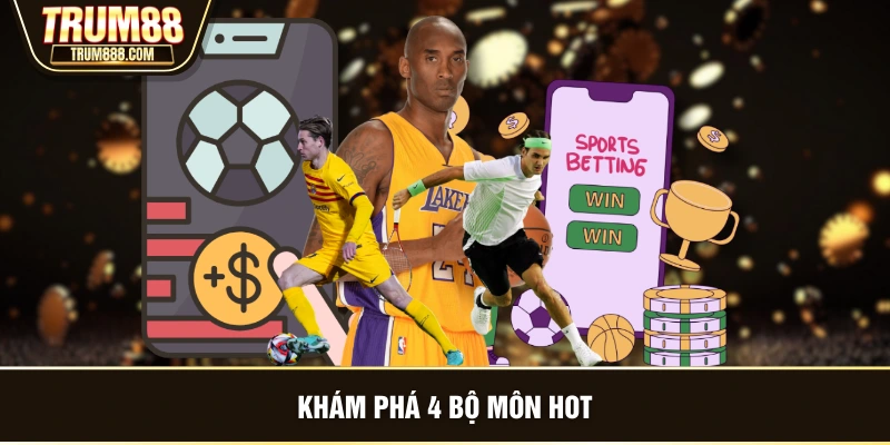 Khám phá 4 bộ môn hot
