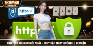 Link Vào TRUM88 Mới Nhất - Truy Cập Ngay Không Lo Bị Chặn