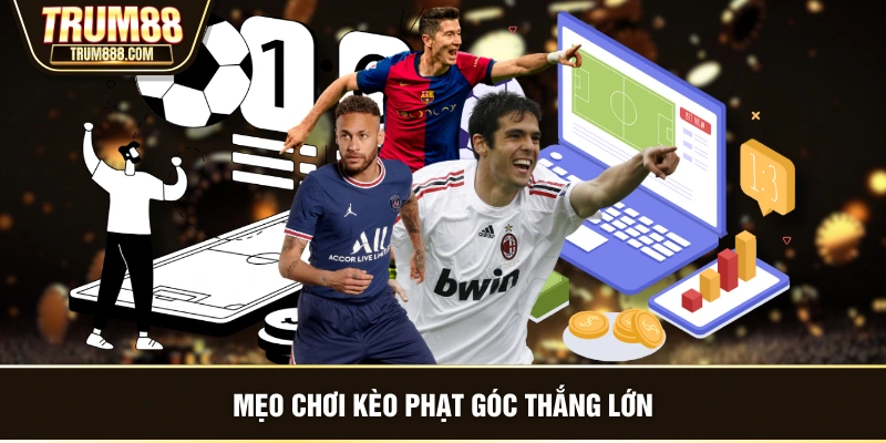 Mẹo chơi kèo phạt góc thắng lớn