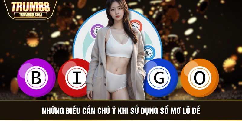 Những điều cần chú ý khi sử dụng sổ mơ lô đề
