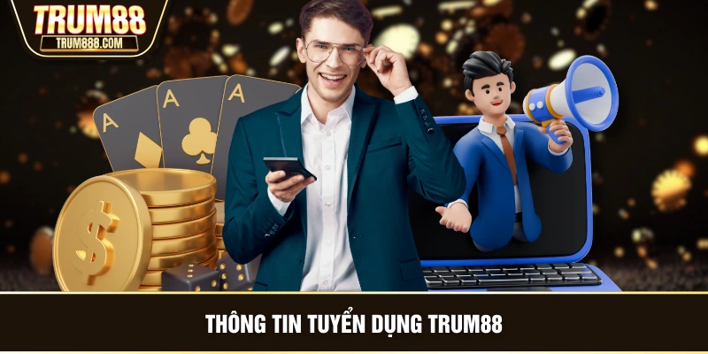 Thông tin tuyển dụng TRUM88