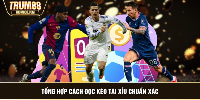 Tổng hợp cách đọc kèo tài xỉu chuẩn xác