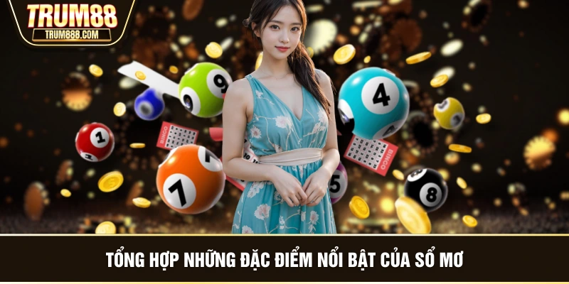 Tổng hợp những đặc điểm nổi bật của sổ mơ